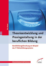 Theorieentwicklung und Praxisgestaltung in der beruflichen Bildung