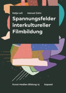 Spannungsfelder interkultureller Filmbildung