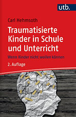 Traumatisierte Kinder in Schule und Unterricht