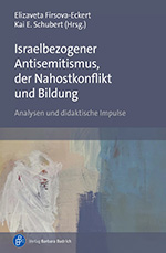 Israelbezogener Antisemitismus, der Nahostkonflikt und Bildung